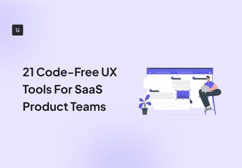 21 Code-Free UX Tools For SaaS Product Teams